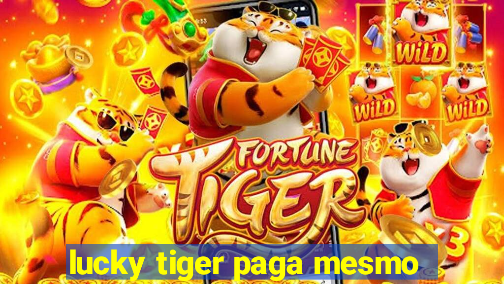 lucky tiger paga mesmo