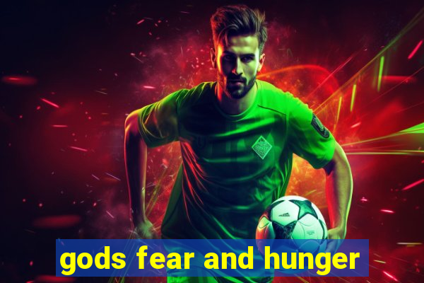 gods fear and hunger