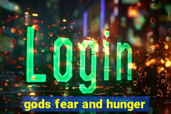 gods fear and hunger