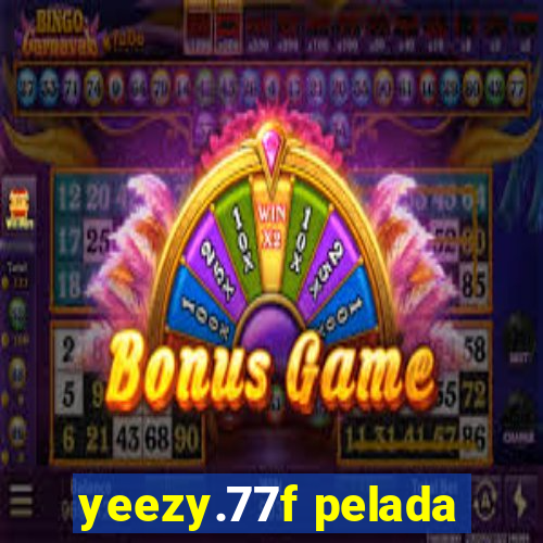 yeezy.77f pelada