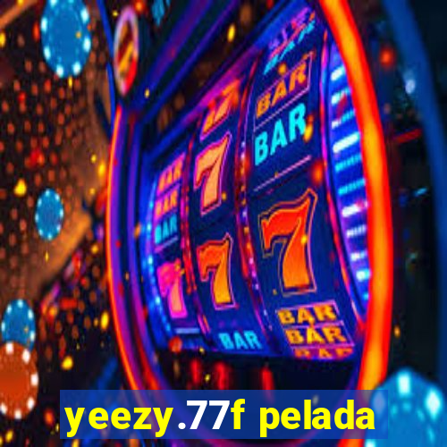 yeezy.77f pelada