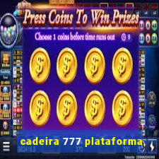 cadeira 777 plataforma