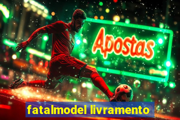 fatalmodel livramento