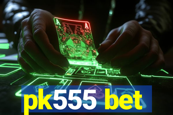 pk555 bet