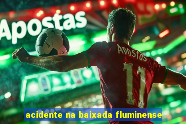 acidente na baixada fluminense