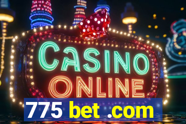 775 bet .com