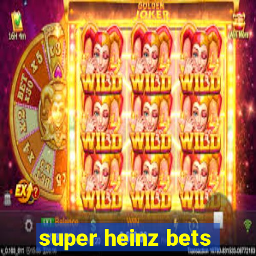 super heinz bets