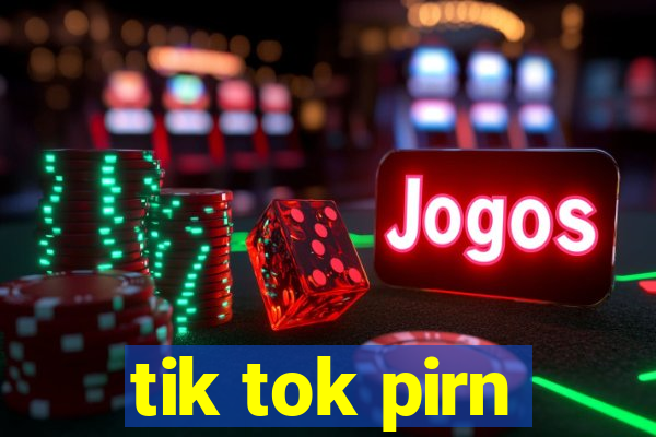 tik tok pirn