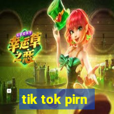 tik tok pirn