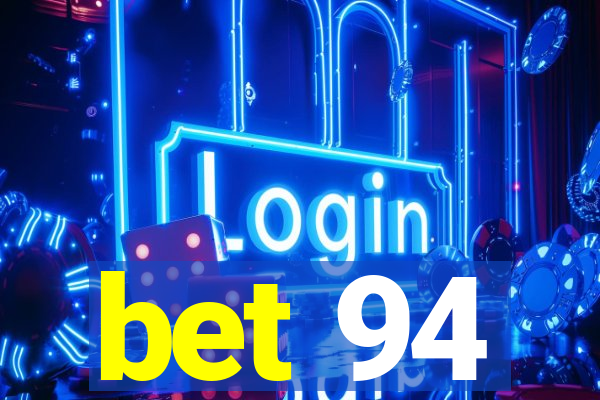 bet 94