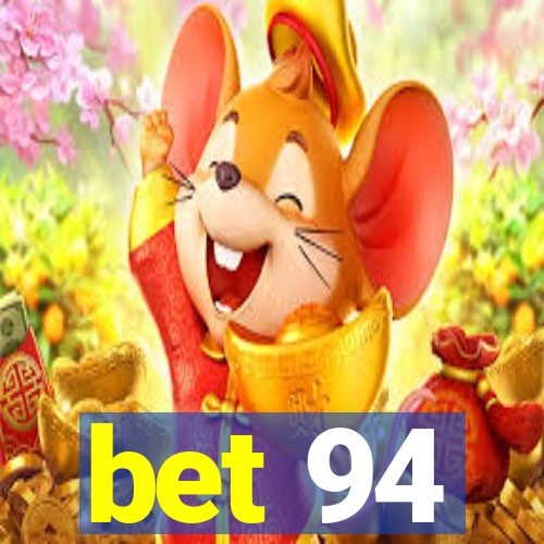 bet 94