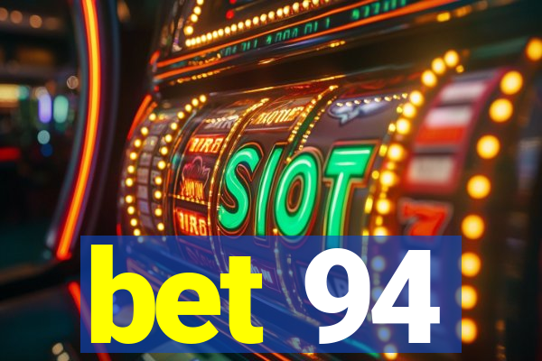 bet 94