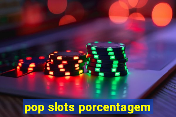 pop slots porcentagem