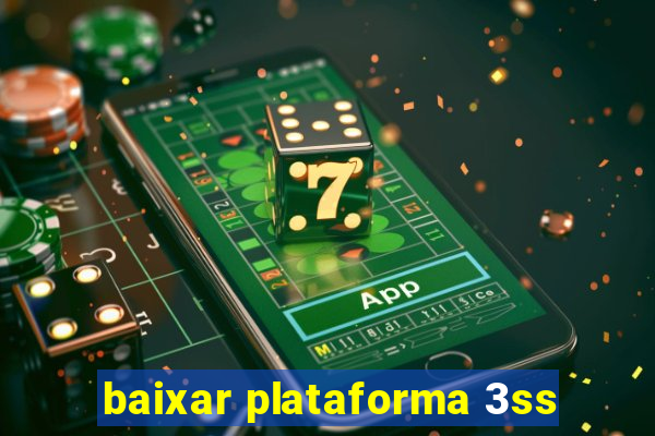 baixar plataforma 3ss