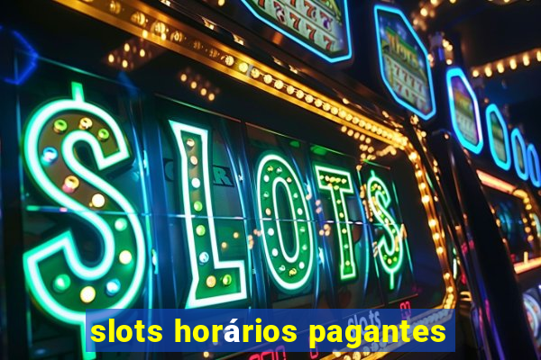 slots horários pagantes