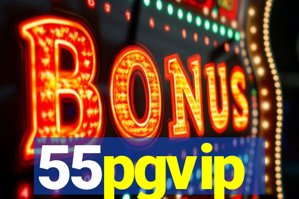 55pgvip