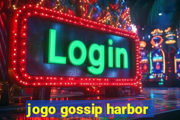 jogo gossip harbor