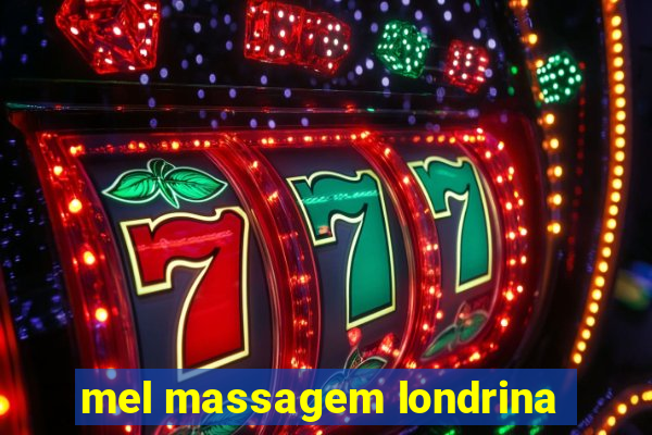 mel massagem londrina