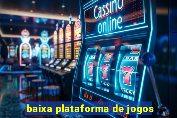 baixa plataforma de jogos