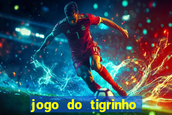 jogo do tigrinho teste gratis