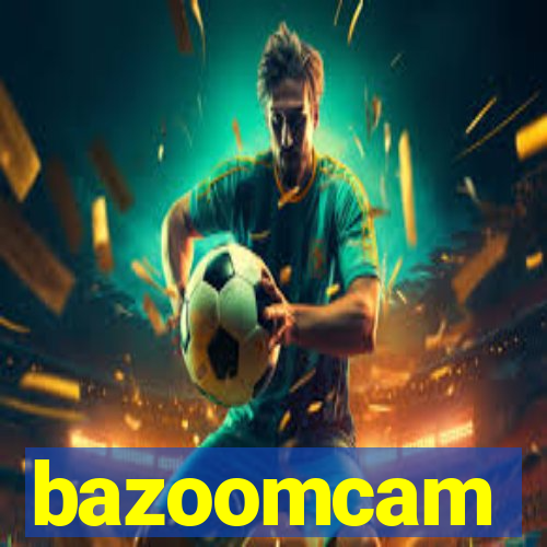 bazoomcam