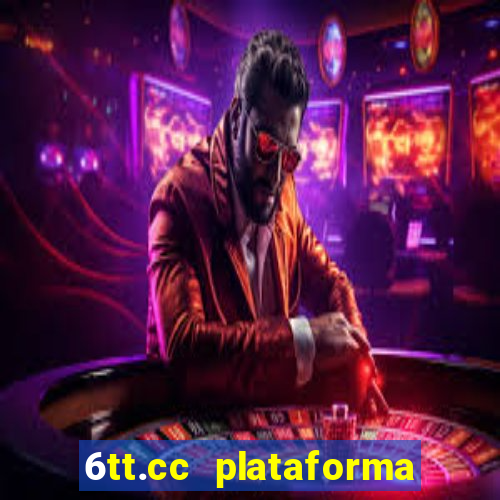 6tt.cc plataforma de jogos