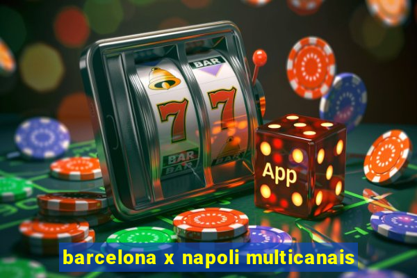 barcelona x napoli multicanais