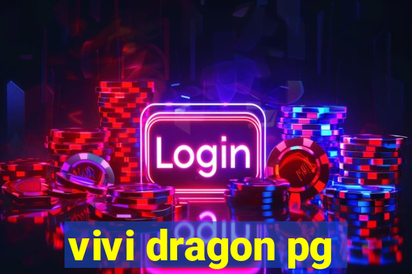 vivi dragon pg