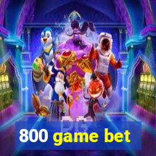 800 game bet