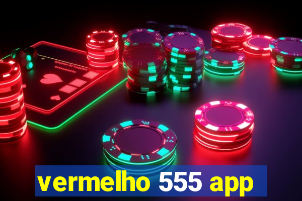 vermelho 555 app