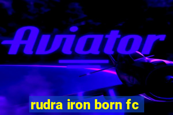 rudra iron born fc