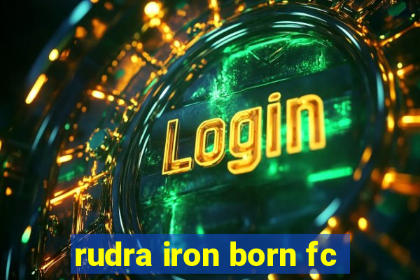 rudra iron born fc