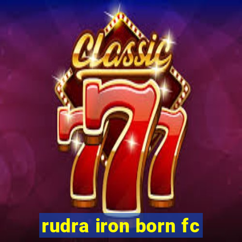 rudra iron born fc