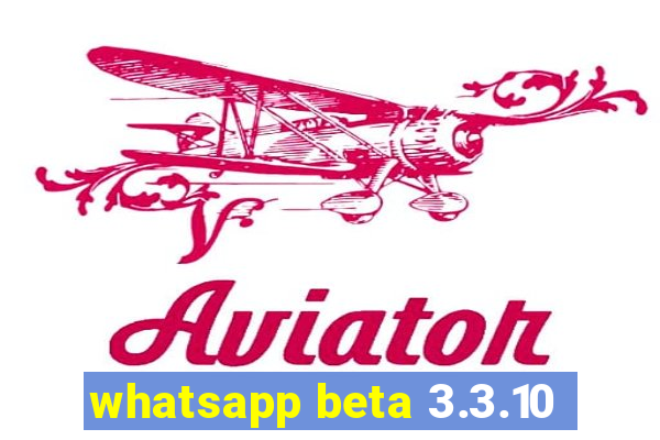 whatsapp beta 3.3.10