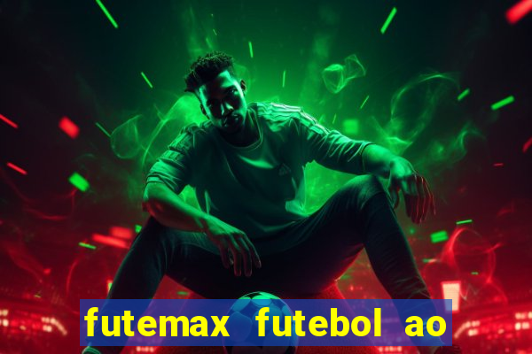 futemax futebol ao vivo atualizado