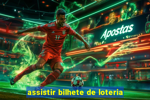 assistir bilhete de loteria