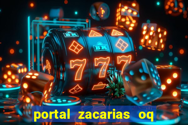 portal zacarias oq q e para falar