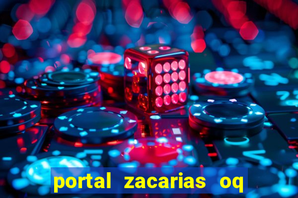 portal zacarias oq q e para falar