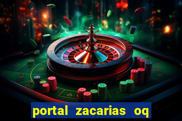 portal zacarias oq q e para falar