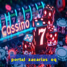 portal zacarias oq q e para falar