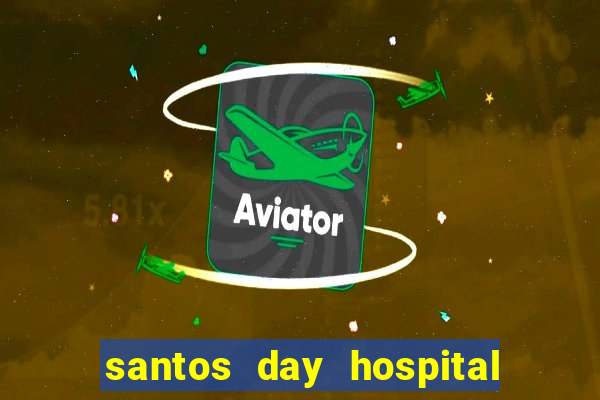 santos day hospital trabalhe conosco