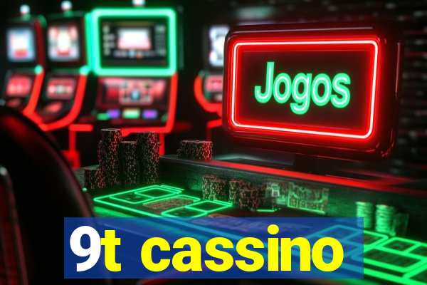 9t cassino