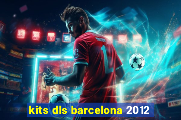 kits dls barcelona 2012