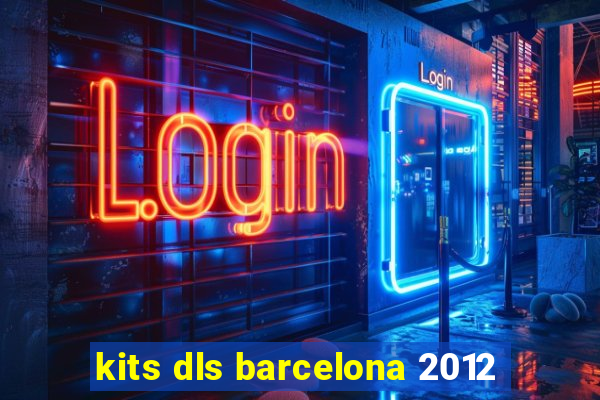 kits dls barcelona 2012