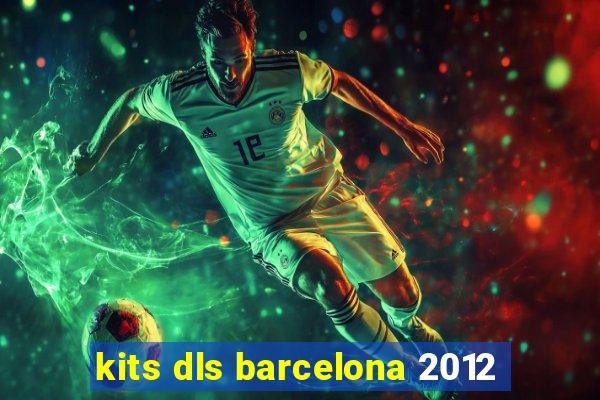 kits dls barcelona 2012