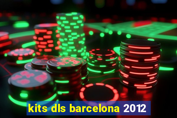 kits dls barcelona 2012