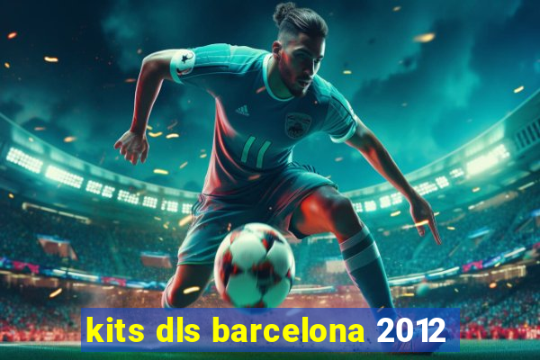 kits dls barcelona 2012