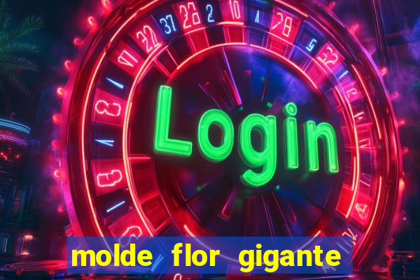 molde flor gigante de organza