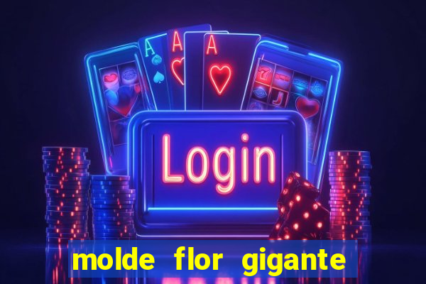 molde flor gigante de organza