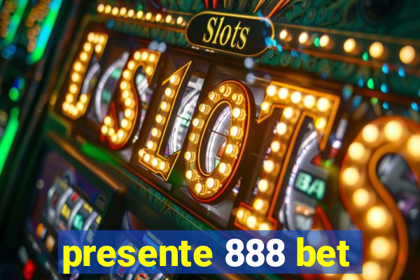 presente 888 bet